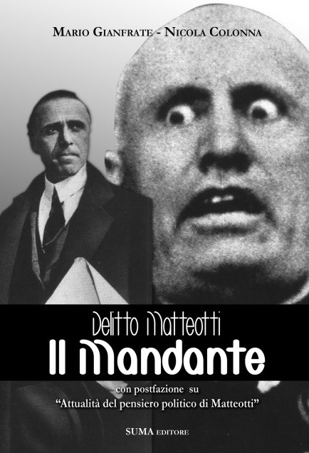 Delitto Matteotti. Il mandante di Mario Gianfrate e Nicola Colonna