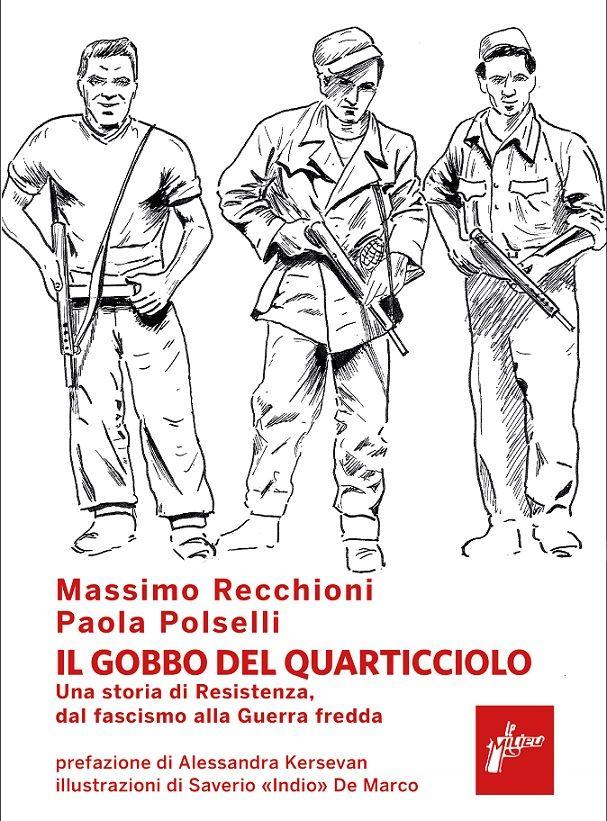 Il Gobbo del Quarticciolo. Una storia di Resistenza, dal fascismo alla Guerra Fredda