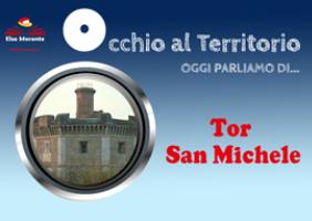 Occhio al territorio: Tor San Michele