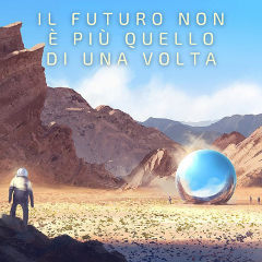 Il futuro non &egrave; pi&ugrave; quello di una volta
