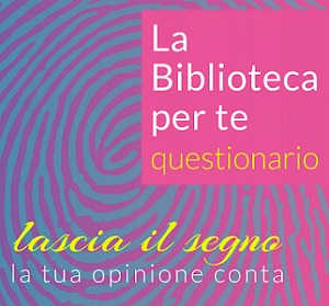 La Biblioteca per te: compila il questionario
