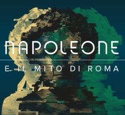 Mostra Napoleone e il mito di Roma