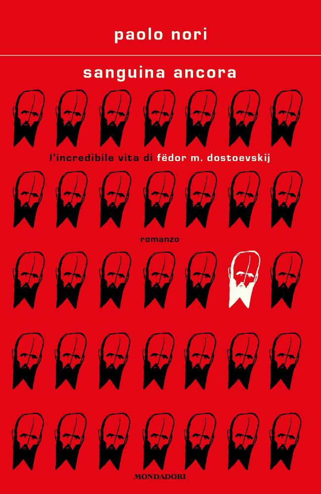 Sanguina ancora. L'incredibile vita di Fedor M. Dostoevskij
