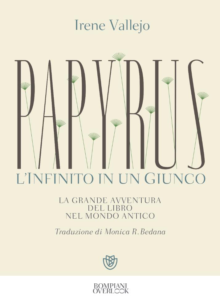 Papyrus. L&rsquo;infinito In Un Giunco di Irene Vallejo