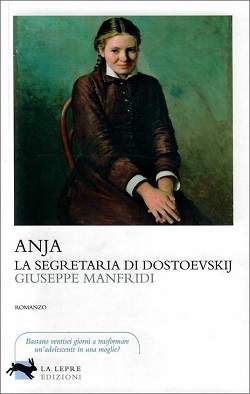 Anja, la segretaria di Dostoevskij di Giuseppe Manfridi