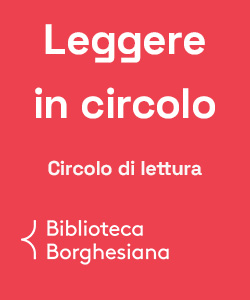 Leggere in circolo: circolo di lettura della Biblioteca Borghesiana