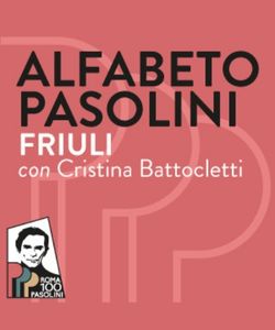 Alfabeto Pasolini. Friuli