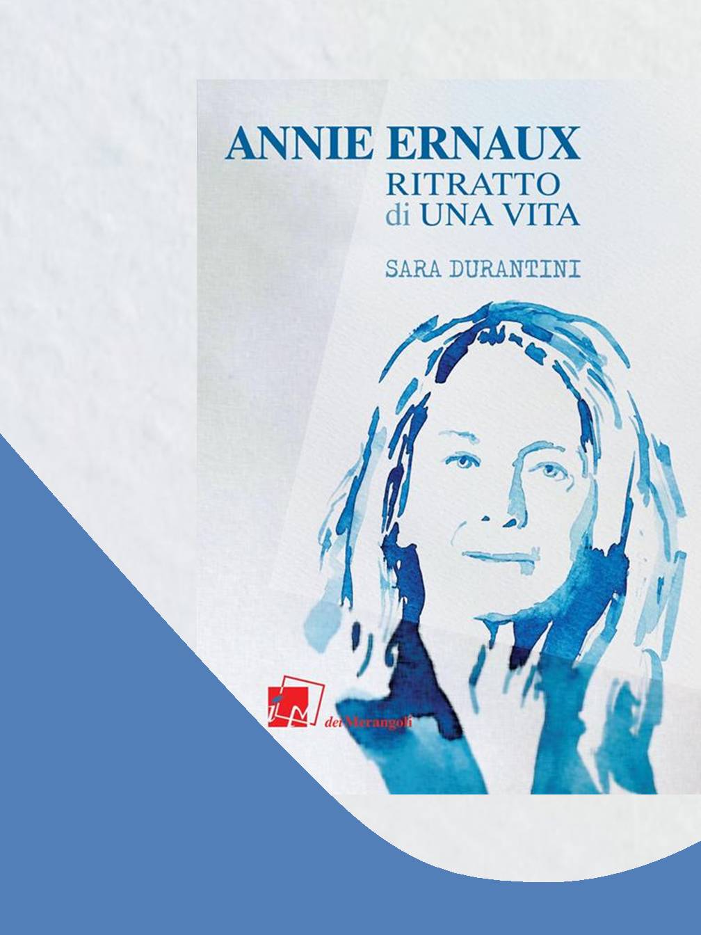 Annie Ernaux. Ritratto di una vita.
