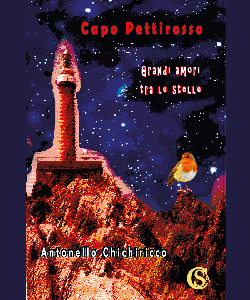 Capo Pettirosso. Grandi amori tra le stelle di Antonello Chichiricco
