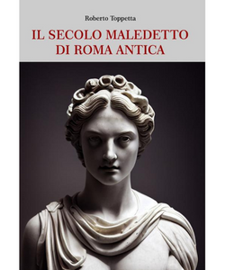 Il secolo maledetto di Roma antica di Roberto Toppetta