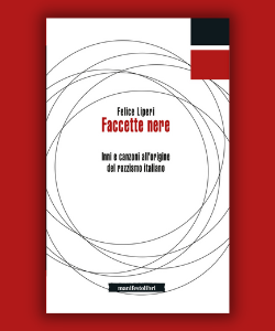 Faccette nere. Inni e canzoni all'origine del razzismo italiano