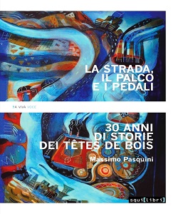 La strada, il palco e i pedali. Massimo Pasquini con Têtes de Bois