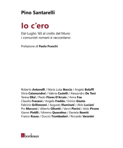 Io c&rsquo;ero. Dal Luglio &lsquo;60 al crollo del Muro: i comunisti romani si raccontano di Pino Santarelli