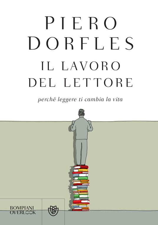 Il lavoro del lettore. Perch&eacute; leggere ti cambia la vita