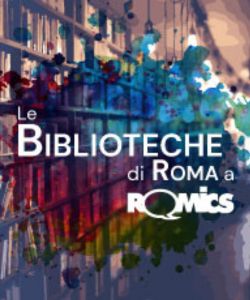 Le Biblioteche di Roma a Romics