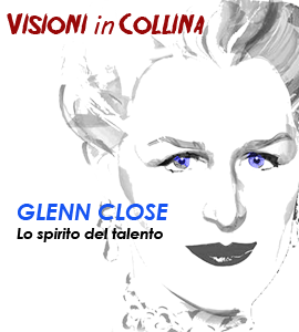Glenn Close.  Lo spirito del talento