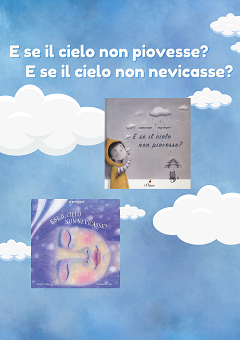 E se il cielo non piovesse? E se il cielo non nevicasse?