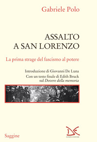 Assalto a San Lorenzo. La prima strage del fascismo al potere di Gabriele Polo