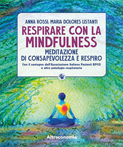 “Respirare con la mindfulness: meditazione di consapevolezza e respiro” di A. Rossi e M. D. Listanti