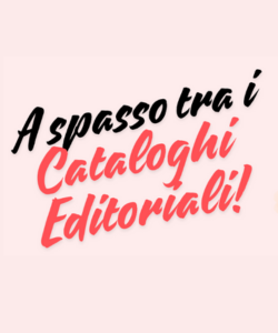A spasso tra i cataloghi editoriali!