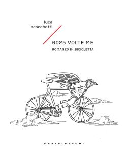 “6025 volte me. Romanzo in bicicletta” di Luca Scacchetti