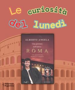 Le curiosità del lunedì_Antica Roma