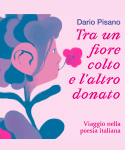 Tra un fiore colto e l'altro donato. Viaggio nella poesia italiana