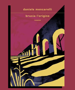 Brucia l'origine di Daniele Mencarelli