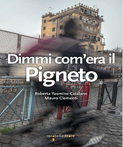Dimmi com' era il Pigneto