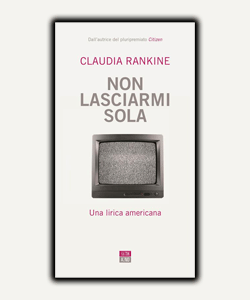 Black out! Voci dall’America nera: Non lasciarmi sola di Claudia Rankine