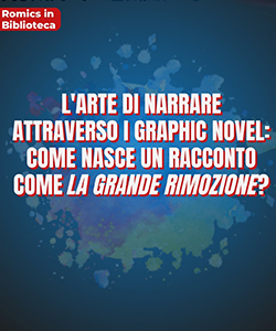 L'arte di narrare attraverso i Graphic Novel: come nasce un racconto come La Grande Rimozione?