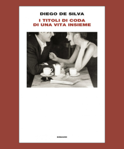 I titoli di coda di una vita insieme di Diego De Silva