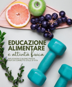 Educazione alimentare e attivit&agrave; fisica: riflessioni e buone prassi per un corretto stile di vita