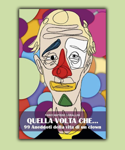 Quella volta che&hellip; 99 aneddoti della vita di un clown