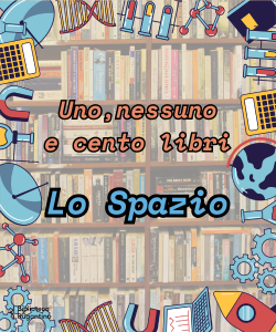 Uno, nessuno e cento libri: Lo Spazio