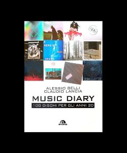 Music Diary. 100 dischi per gli anni 20 di Alessio Belli e Claudio Lancia