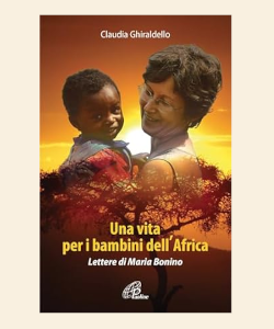 Una vita per i bambini dell'Africa: lettere di Maria Bonino
