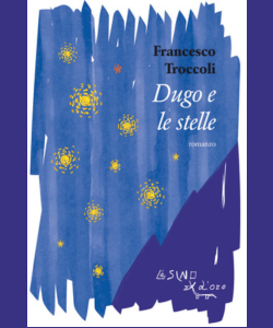 Dugo e le stelle di Francesco Troccoli