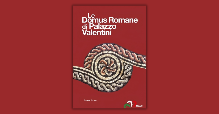Conversazioni Archeologiche. Le Domus Romane di Palazzo Valentini