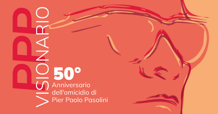 PPP Visionario – 50° Anniversario dell’omicidio di Pier Paolo Pasolini