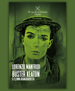 Buster Keaton, il clown avanguardista di Lorenzo Manfridi