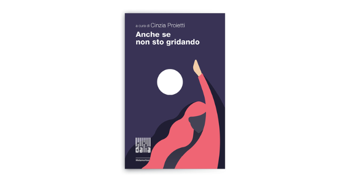 Anche se non sto gridando a cura di Cinzia Proietti