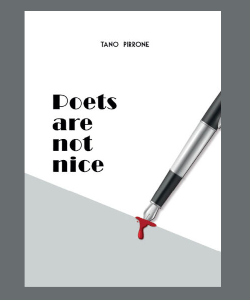 Poets are not nice di Tano Pirrone
