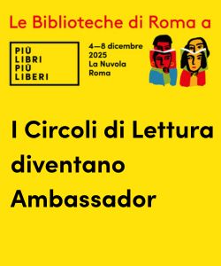 Le Biblioteche di Roma a PLPL: i Circoli di Lettura diventano Ambassador