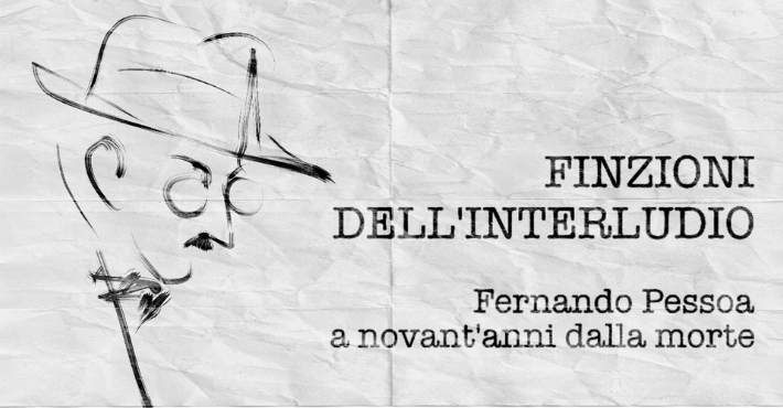 Finzioni dell’interludio: Fernando Pessoa a novant’anni dalla morte