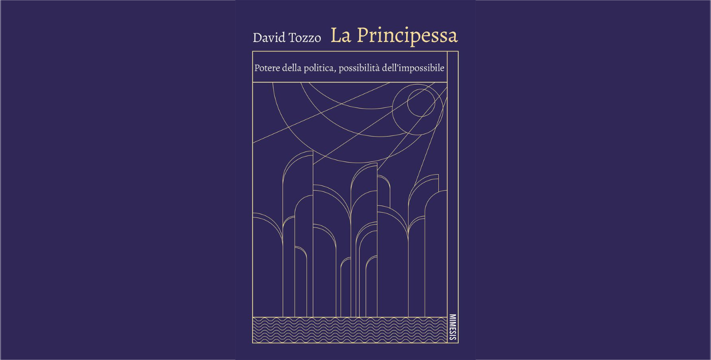La Principessa. Potere della politica, possibilit&agrave; dell&rsquo;impossibile