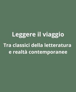 Leggere il viaggio.  Tra classici della letteratura e realt&agrave; contemporanee
