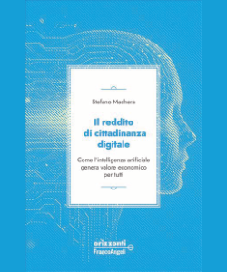 Il reddito di cittadinanza digitale.Come l'intelligenza artificiale genera valore economico...