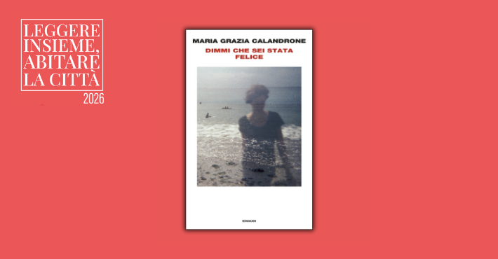 Dimmi che sei stata felice di Maria Grazia Calandrone