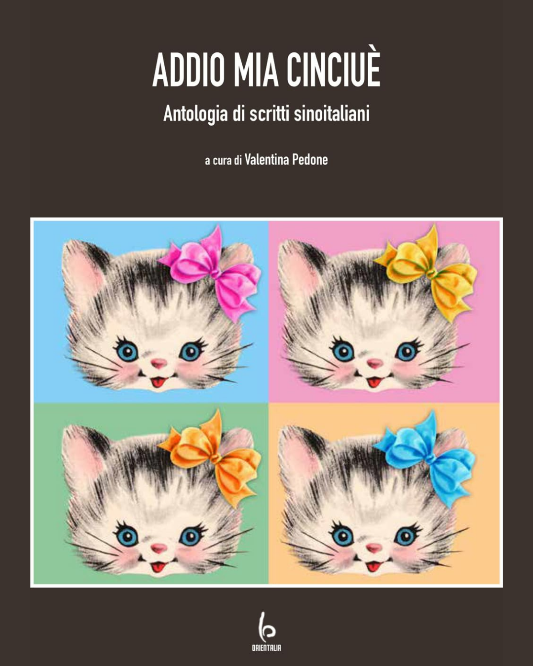 Addio mia Cinciu&egrave;. Antologia di scritti sinoitaliani